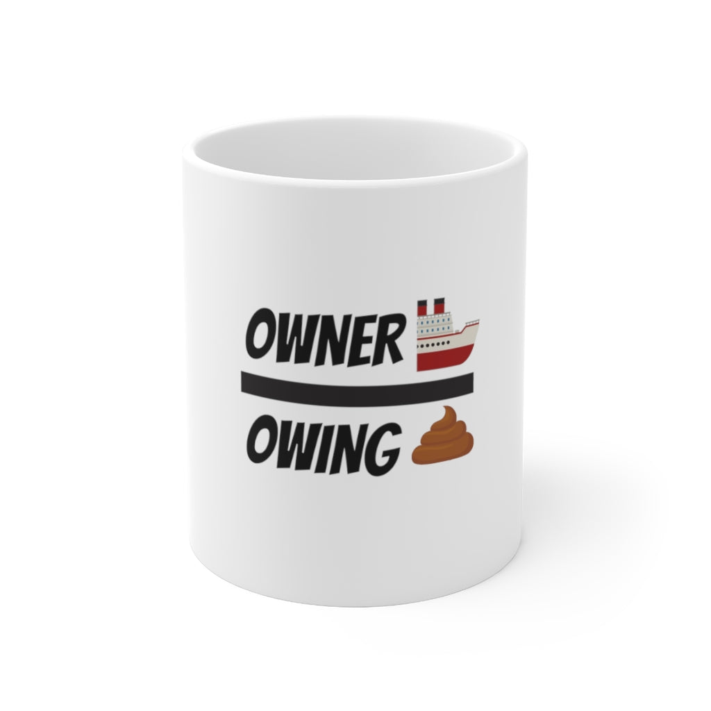 OWNERSHIP>OWING SHIT Mug 11oz