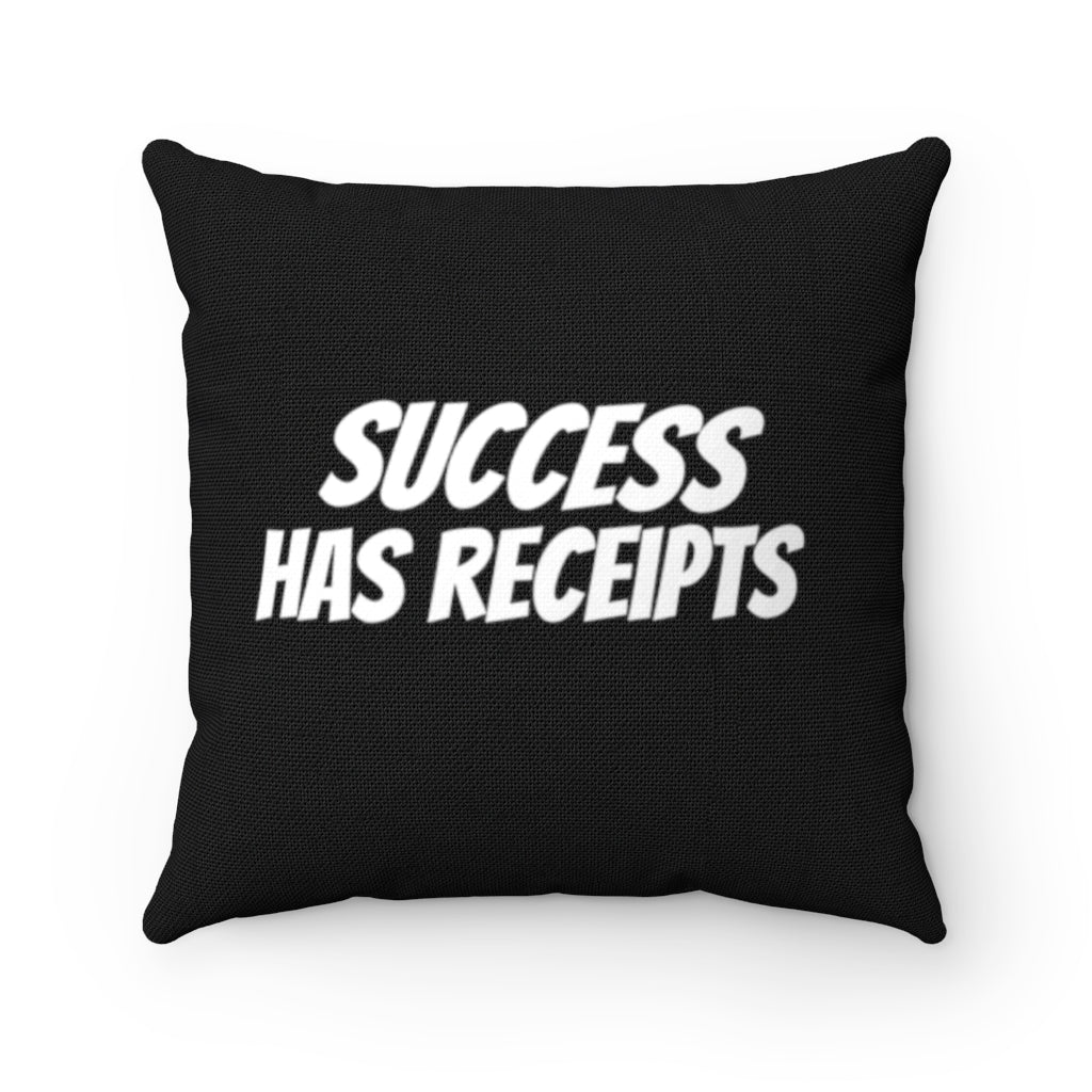 SUCCESS HAS RECEIPTS Square Black Pillow