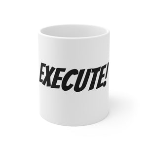 EXECUTE! Mug 11oz